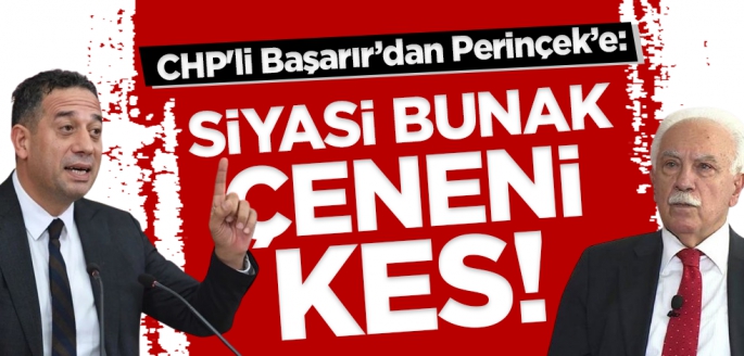 CHP'li Başarır’dan Doğu Perinçek’e: Siyasi bunak çeneni kes!