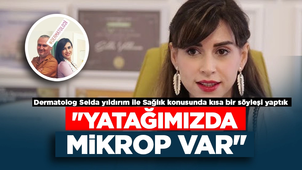 Dermatolog Selda yıldırım ile kısa bir söyleşi